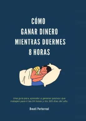 C—mo Ganar Dinero Mientras Duermes 8 Horas